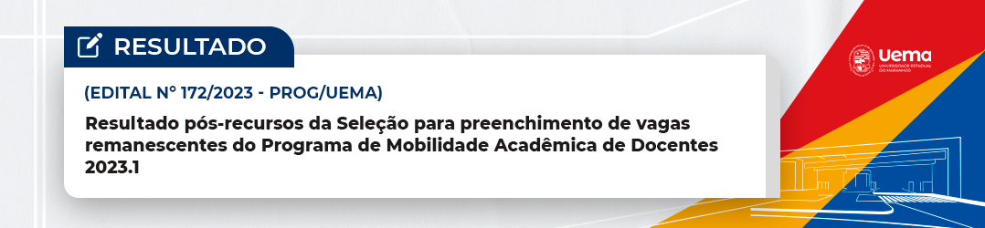 EDITAL N.º 169/2023-PROG/UEMA  RESULTADO PÓS-RECURSOS DO EDITAL N.º 121/2023-PROG/UEMA DE SELEÇÃO PARA PREENCHIMENTO DE VAGAS REMANESCENTES DO PMAD 2023.1