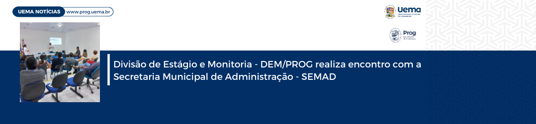 Divisão de Estágio e Monitoria – DEM/PROG realiza Encontro com a Secretaria Municipal de Administração – SEMAD