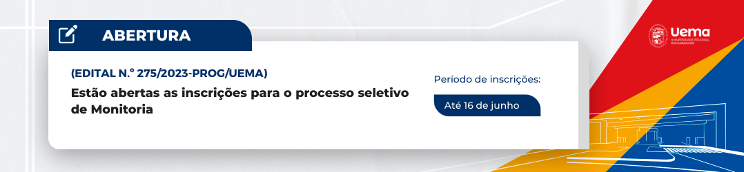 EDITAL N.º 275/2023-PROG/UEMA – PROCESSO SELETIVO DE MONITORIA