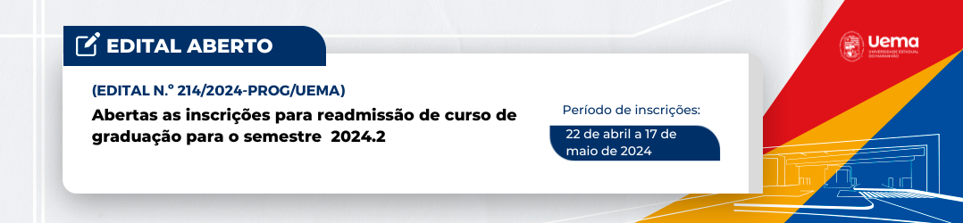 EDITAL N.º 214/2024-PROG/UEMA READMISSÃO DE CURSO DE GRADUAÇÃO PARA O SEMESTRE 2024.2