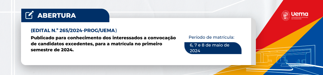 EDITAL DE CONVOCAÇÃO N.º 265/2024-PROG/UEMA EXCEDENTES DO PROGRAMA PROFITEC 2024 SEGUNDA CONVOCAÇÃO PARA MATRÍCULA NO PRIMEIRO SEMESTRE DE 2024