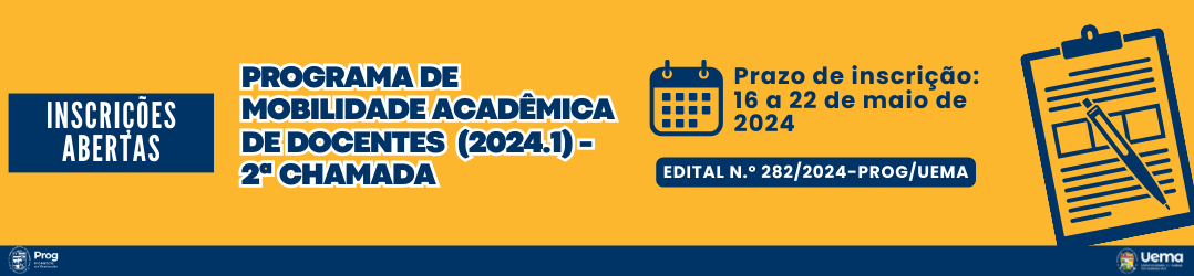 EDITAL N.º 282/2024-PROG/UEMA PROGRAMA DE MOBILIDADE ACADÊMICA DE DOCENTES – 2ª CHAMADA