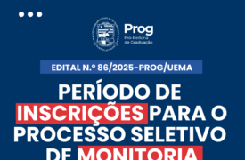 EDITAL N.º 86/2025-PROG/UEMA PROCESSO SELETIVO DE MONITORIA