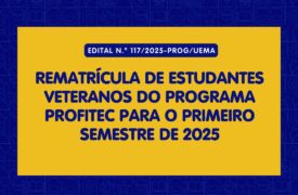 Uema publica edital de matrícula de veteranos do ProfiTec