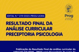 Uema divulga resultado final da análise curricular para Preceptoria do Curso de Psicologia