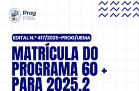 Uema divulga edital de matrícula do Programa 60+ para o segundo semestre de 2025