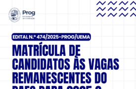 Uema divulga edital de matrícula para candidatos às vagas remanescentes do PAES 2025.2