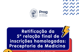 Prog publica retificação da 5ª relação final de inscrições homologadas do Banco de Cadastro de Preceptores de Medicina – Campus Caxias 