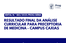 Uema divulga resultado final da análise curricular da 5ª relação de inscrições homologadas para preceptores de Medicina em Caxias