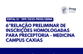 Divulgada 6ª relação preliminar de inscrições homologadas para composição do Banco de Cadastro de Preceptores do curso de Medicina – Campus Caxias