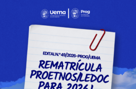 Uema divulga edital de rematrícula de estudantes do Programa PROETNOS/LEDOC para 2026.1