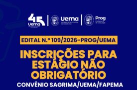 Uema abre seleção para estágio não obrigatório na Sagrima