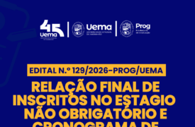 Uema divulga relação final de inscritos e cronograma de entrevistas para estágio não obrigatório na Sagrima
