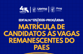 Uema divulga edital de matrícula de candidatos às vagas remanescentes do PAES