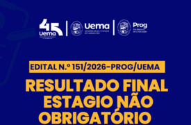 Uema divulga resultado final de seletivo para estágio não obrigatório em convênio com a Sagrima e Fapema