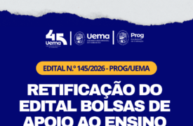 Prog publica retificação do cronograma do edital de Bolsas de Apoio ao Ensino (BAE/UEMA) 