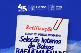 Prog retifica edital de chamada interna para concessão de bolsas BAE/UEMA/Enade