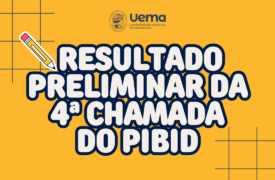 Prog divulga resultado preliminar da quarta chamada do processo seletivo do PIBID/Uema 