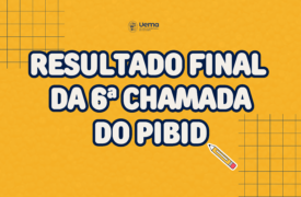 Uema divulga resultado final da 6ª chamada do PIBID